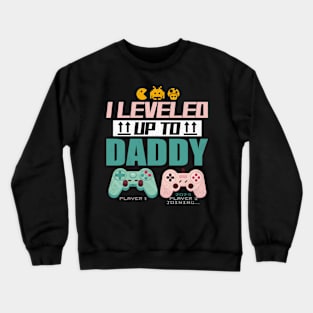 I Leveled Up To Daddy 2024 Soon To Be Dad Fathers Day Crewneck Sweatshirt